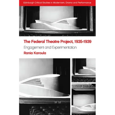 The Federal Theatre Project, 1935-1939: Engagement and Experimentation