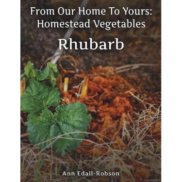 From Our Home To Yours: Homestead Vegetables - Rhubarb