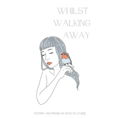 Whilst Walking Away: poetry and prose