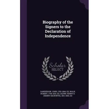 Biography of the Signers to the Declaration of Independence