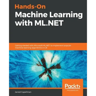 Hands-On Machine Learning with ML.NET