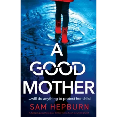 A Good Mother: A gripping psychological thriller with a heart-pounding twist