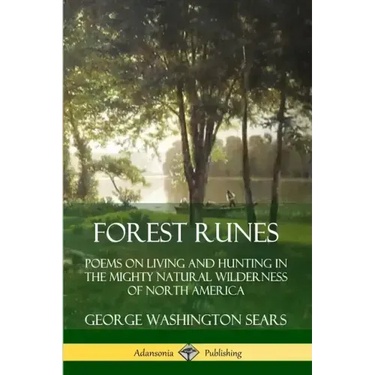 Forest Runes: Poems on Living and Hunting in the Mighty Natural Wilderness of North America