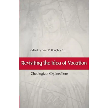 Revisiting the Idea of Vocation Theological Explorations