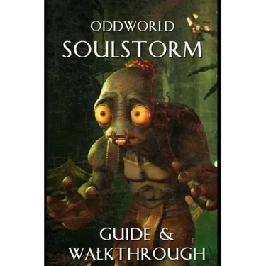 Oddworld Soulstorm Guide and Walkthrough: Tips - Cheats - And More
