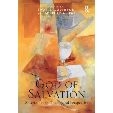 God of Salvation: Soteriology in Theological Perspective