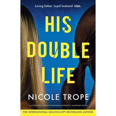 His Double Life: A completely unputdownable domestic suspense novel