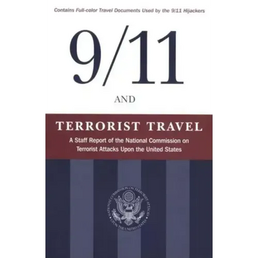 9/11 and Terrorist Travel: A Staff Report of the National Commission on Terrorist Attacks Upon the United States