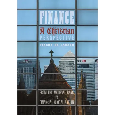 Finance, a Christian Perspective: From the Medieval Bank to Financial Globalization