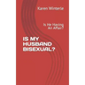 Is My Husband Bisexual?: Is He Having An Affair?