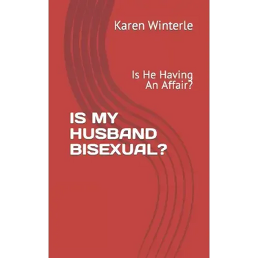 Is My Husband Bisexual?: Is He Having An Affair?