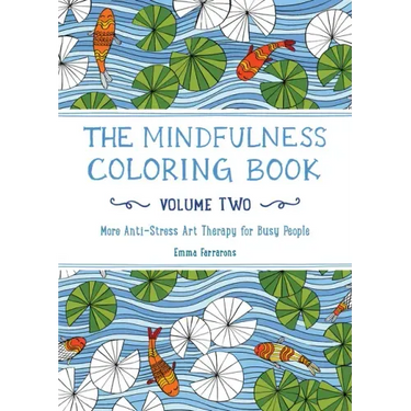 The Mindfulness Coloring Book, Volume Two: Anti-Stress Art Therapy