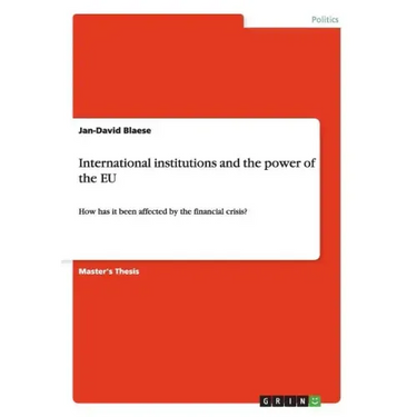 International institutions and the power of the EU: How has it been affected by the financial crisis?