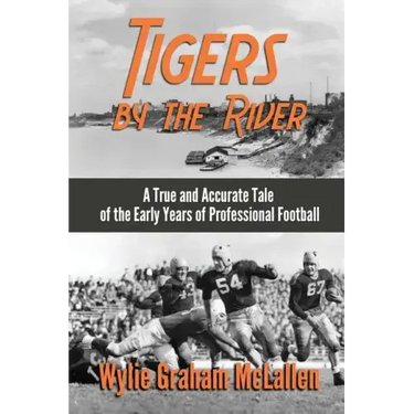 Tigers by the River: A True and Accurate Tale of the Early Days of Pro Football