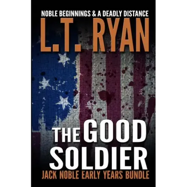 The Good Soldier: Jack Noble Early Years Bundle (Noble Beginnings & A Deadly Distance)