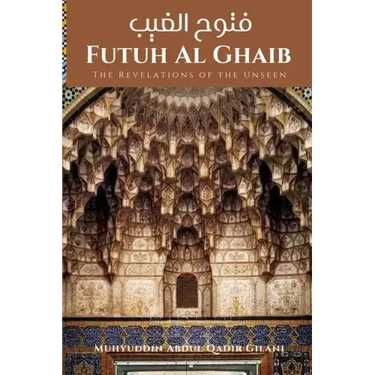 Futuh Al Ghaib: The Revelations of the Unseen: فتوح الغيب