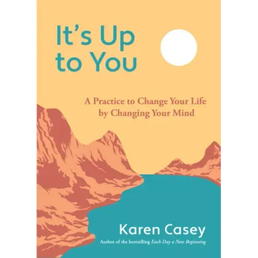 It's Up to You: A Practice to Change Your Life by Changing Your Mind (Finding Inner Peace, Positive Thoughts, Change Your Life)