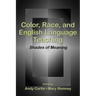 Color, Race, and English Language Teaching: Shades of Meaning
