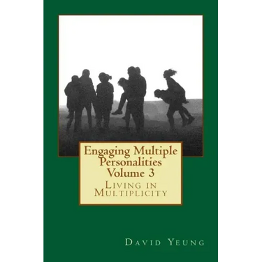 Engaging Multiple Personalities Volume 3: Living in Multiplicity
