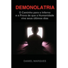 Demonolatria: O caminho para o inferno e a prova de que a humanidade vive seus últimos dias