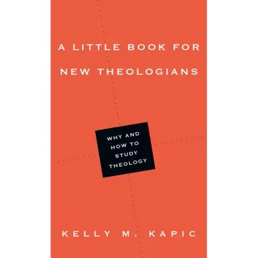 A Little Book for New Theologians: Why and How to Study Theology