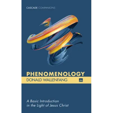 Phenomenology: A Basic Introduction in the Light of Jesus Christ
