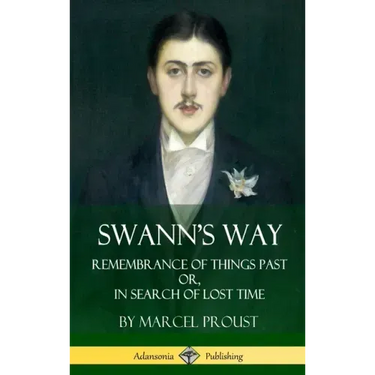 Swann's Way: Remembrance of Things Past, or In Search of Lost Time (Volume One) (Hardcover)