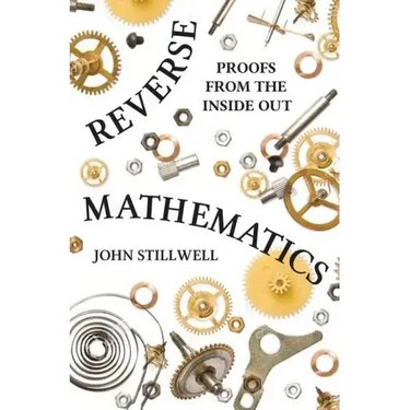 Reverse Mathematics: Proofs from the Inside Out