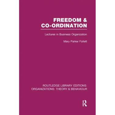 Freedom and Co-Ordination (Rle: Organizations): Lectures in Business Organization