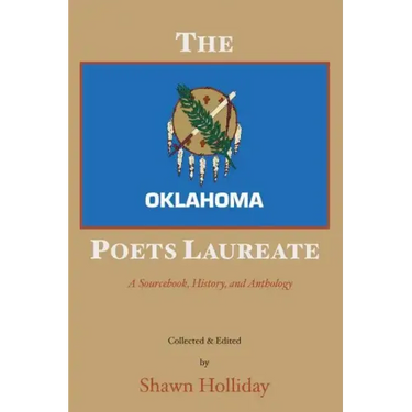The Oklahoma Poets Laureate: A Sourcebook, History, and Anthology