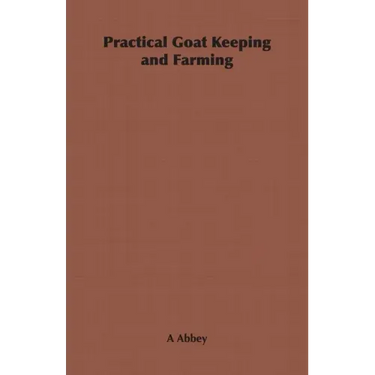 Practical Goat Keeping and Farming