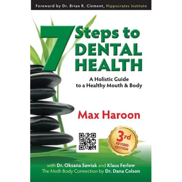 7 Steps to Dental Health: A Holistic Guide to a Healthy Mouth and Body