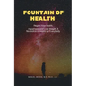 Fountain of Health: Regain Your Health, Happiness, and Lose Weight. A Revolution in Health for Everybody