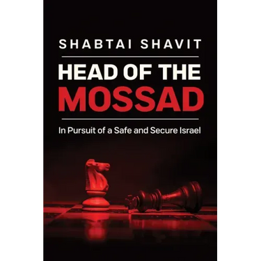 Head of the Mossad: In Pursuit of a Safe and Secure Israel