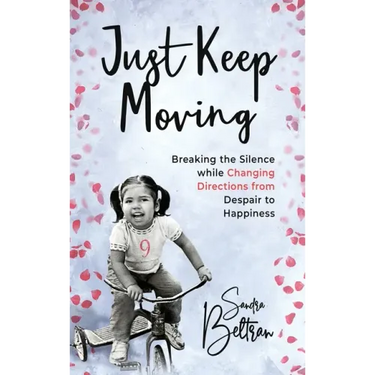 Just Keep Moving: Breaking the Silence while Changing Directions from Despair to Happiness