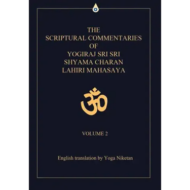 The Scriptural Commentaries of Yogiraj Sri Sri Shyama Charan Lahiri Mahasaya: Volume 2