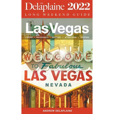 Las Vegas - The Delaplaine 2022 Long Weekend Guide