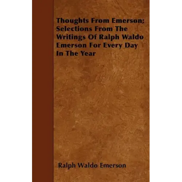 Thoughts from Emerson; Selections from the Writings of Ralph Waldo Emerson for Every Day in the Year