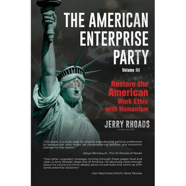 The American Enterprise Party Vol. 3: Restore the American Enterprise Work Ethic with Humanism