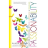 Passionability: Igniting a Life Full of Love, Happiness, and Meaning