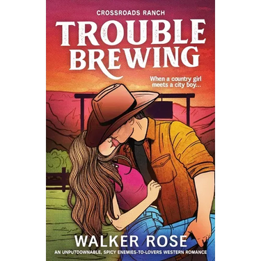 Trouble Brewing: An unputdownable, spicy enemies-to-lovers western romance