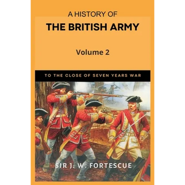 A History of the British Army, Vol. 2: First Part-to the Close of the Seven Years' War