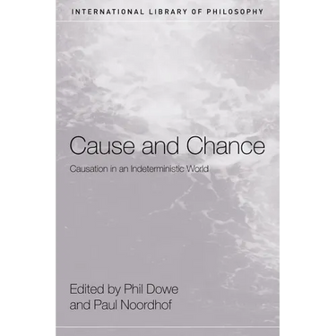 Cause and Chance: Causation in an Indeterministic World