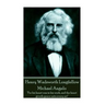 Henry Wadsworth Longfellow - Michael Angelo: "For his heart was in his work, and the heart giveth grace unto every art"