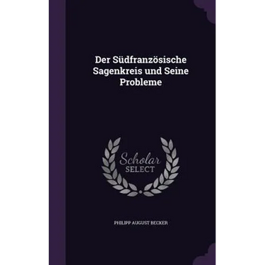 Der Südfranzösische Sagenkreis und Seine Probleme