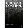 Ground Control: A Design History of Technical Lands and Nasa's Space Complex