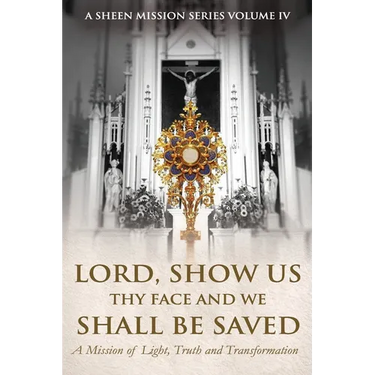 Lord, Show Us Thy Face and We Shall Be Saved: A Mission of Light, Truth, and Transformation