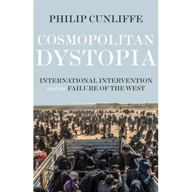 Cosmopolitan Dystopia: International Intervention and the Failure of the West