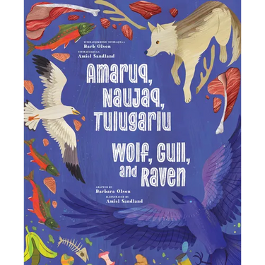 Wolf, Gull, and Raven: Bilingual English and Inuinnaqtun Edition