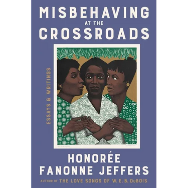 Misbehaving at the Crossroads: Essays & Writings